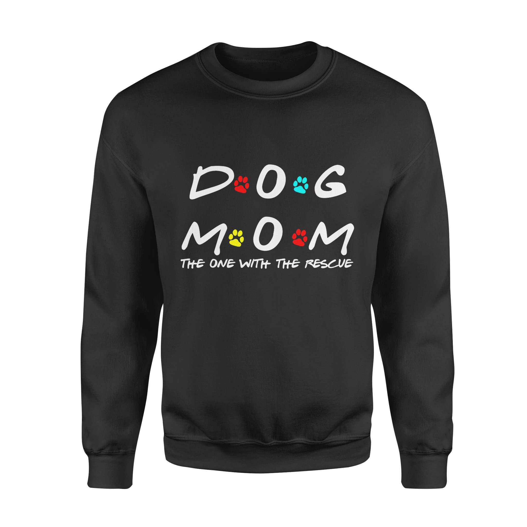 Dog gift idea Rescue Mom Funny New Puppy Lover Shelter T-Shirt – Standard Fleece Sweatshirt