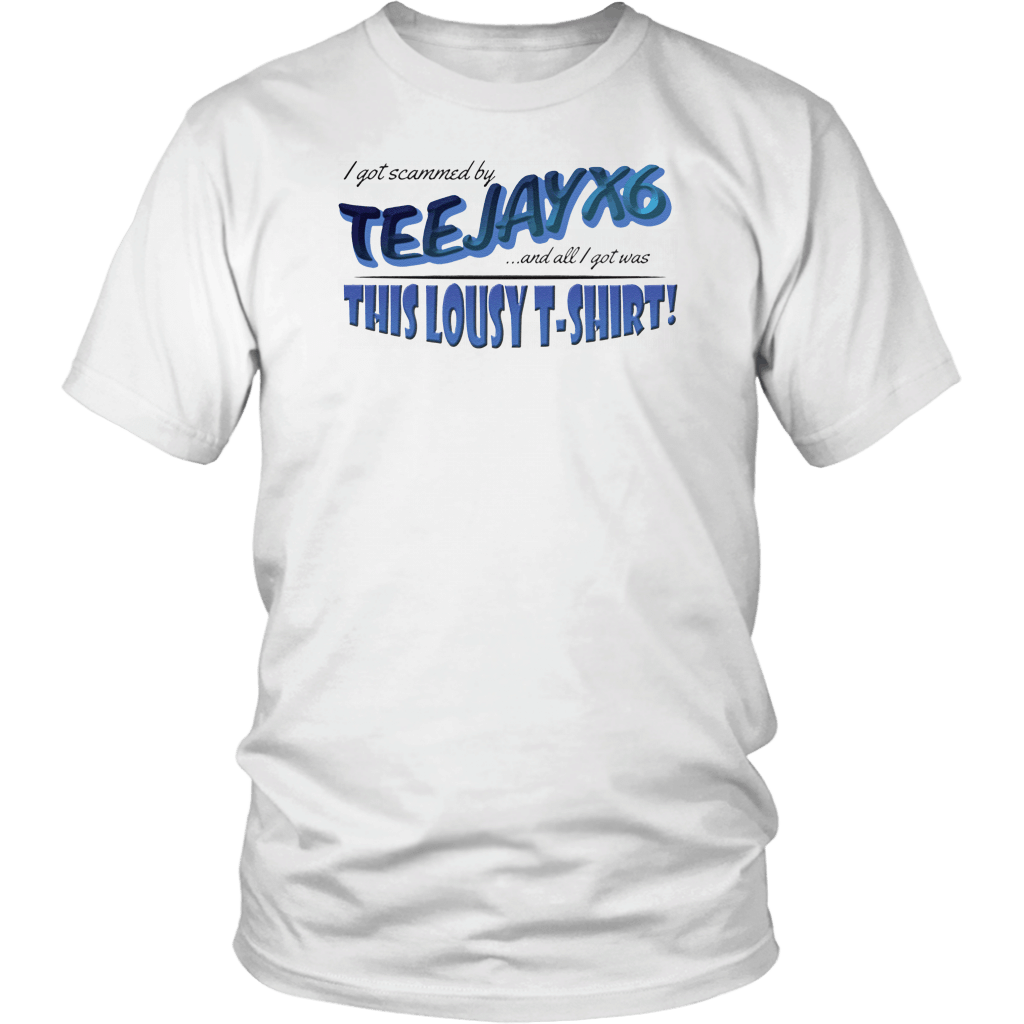 I Got Scammed Tee Teejayx6 T Shirt