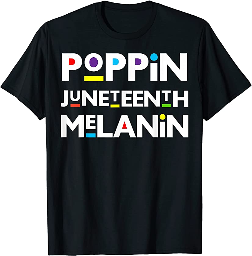 Poppin Juneteenth Melanin Celebrate Slave Freedom Women Girl T-Shirt