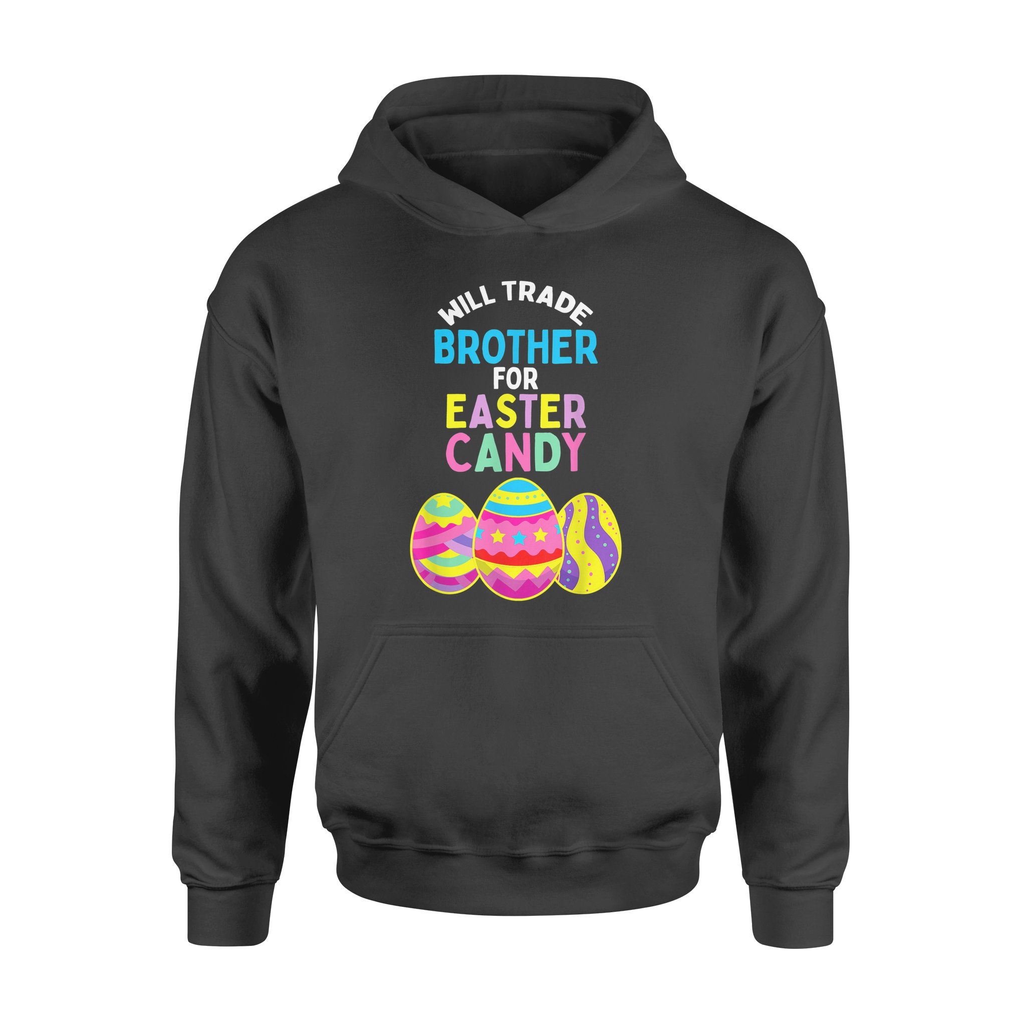 Will Trade Brother For Easter Candy Eggs Kids Boys Girls – Standard Hoodie