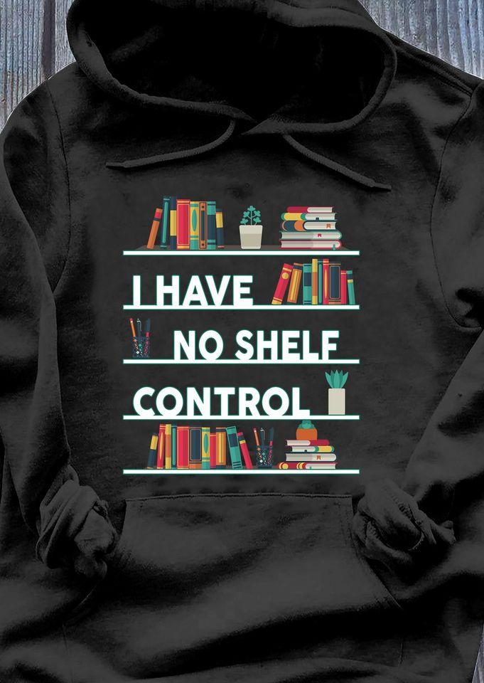 I Have No Shelf Control Book Lovers Gift Standard Hoodie