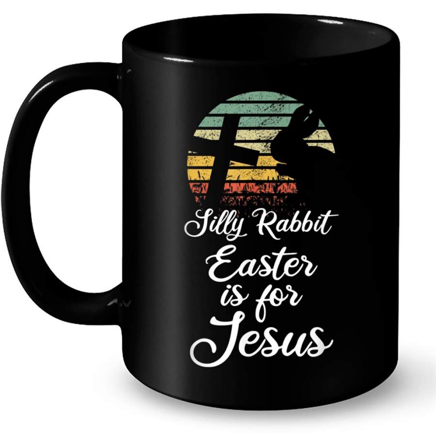 Silly Rabbit Easter is for Jesus Christian Religious Gift Ideas for Thanksgiving Day for Men and Women W – Coffee Black Mug