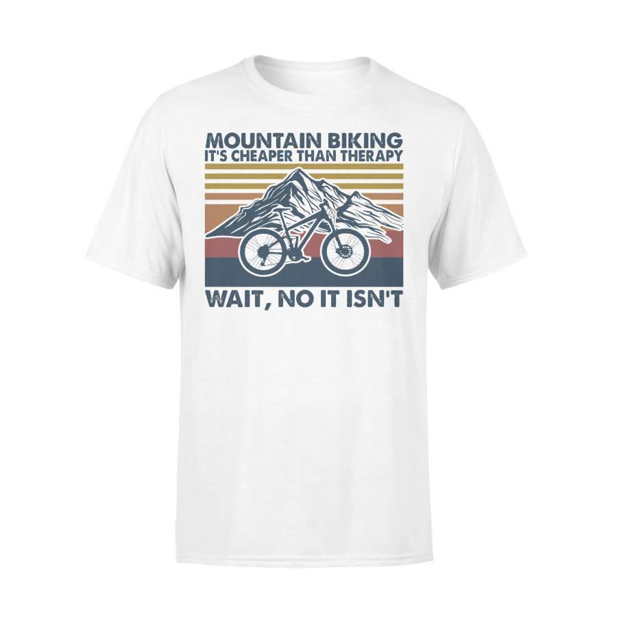 Mountain Biking Its Cheaper Than Therapy Wait No It Isnt Bike Vintage Retro T-shirt