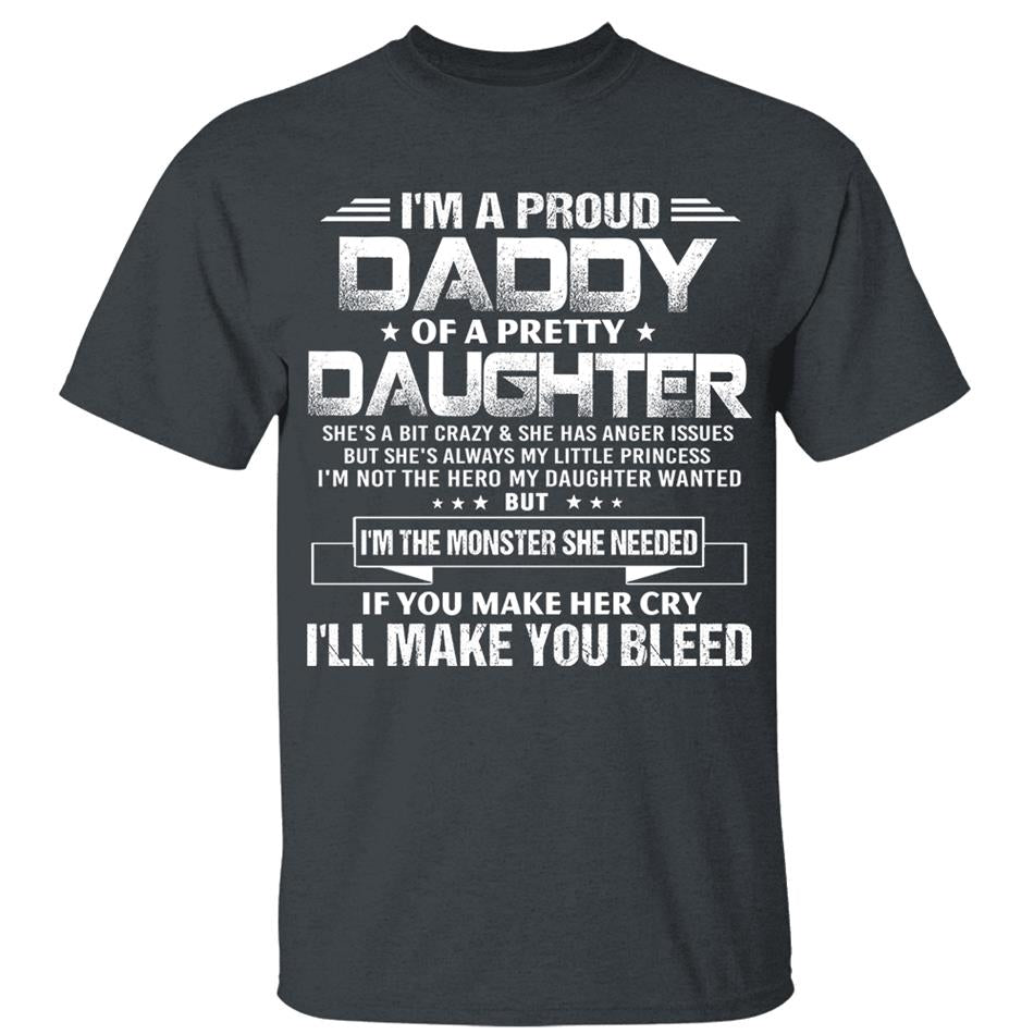 I’M A Proud Daddy Of A Pretty Daughter She’S A Bit Crazy & Having Anger Issues Shirts For Dad Hg98 Trna