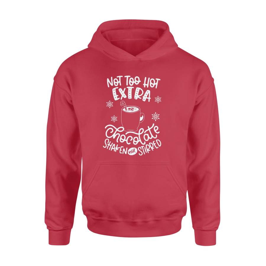 Not Too Hot Extra Chocolate Shaken Not Stirreo Christmas Hoodie