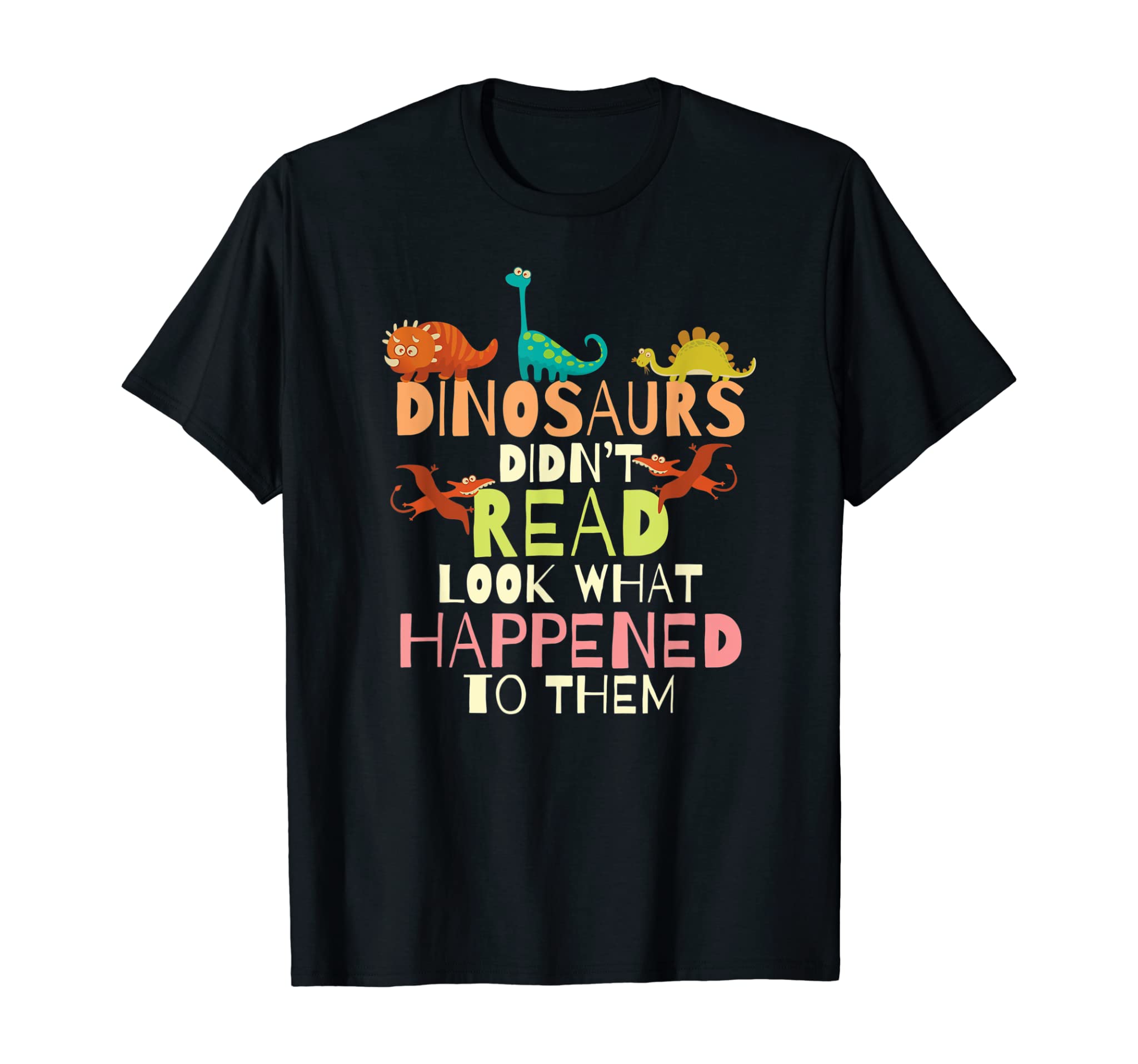 Dinosaurs Didnt Read Look What Happened To Them Teacher T-Shirt