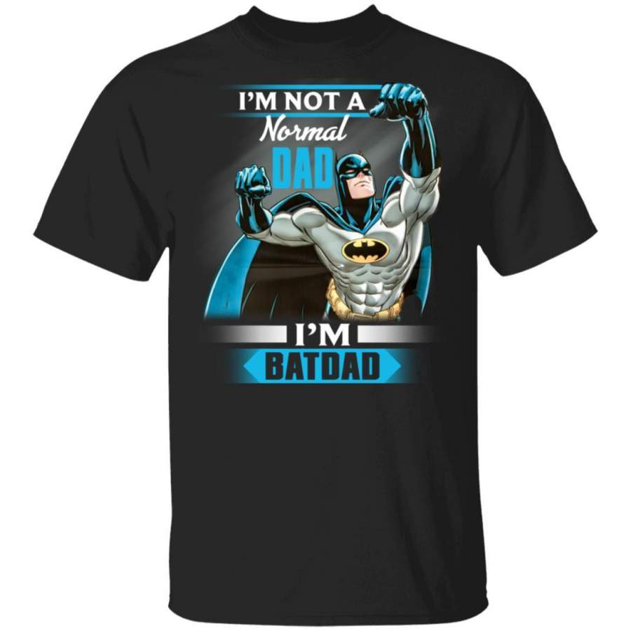I’m Not A Normal Dad I’m A Batdad T-shirt Batman Dad Tee MT05