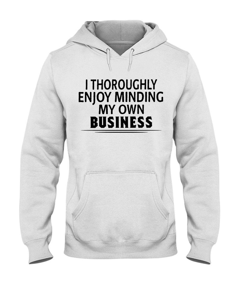 I Thoroughly Enjoy Minding My Own Business Standard Hoodie