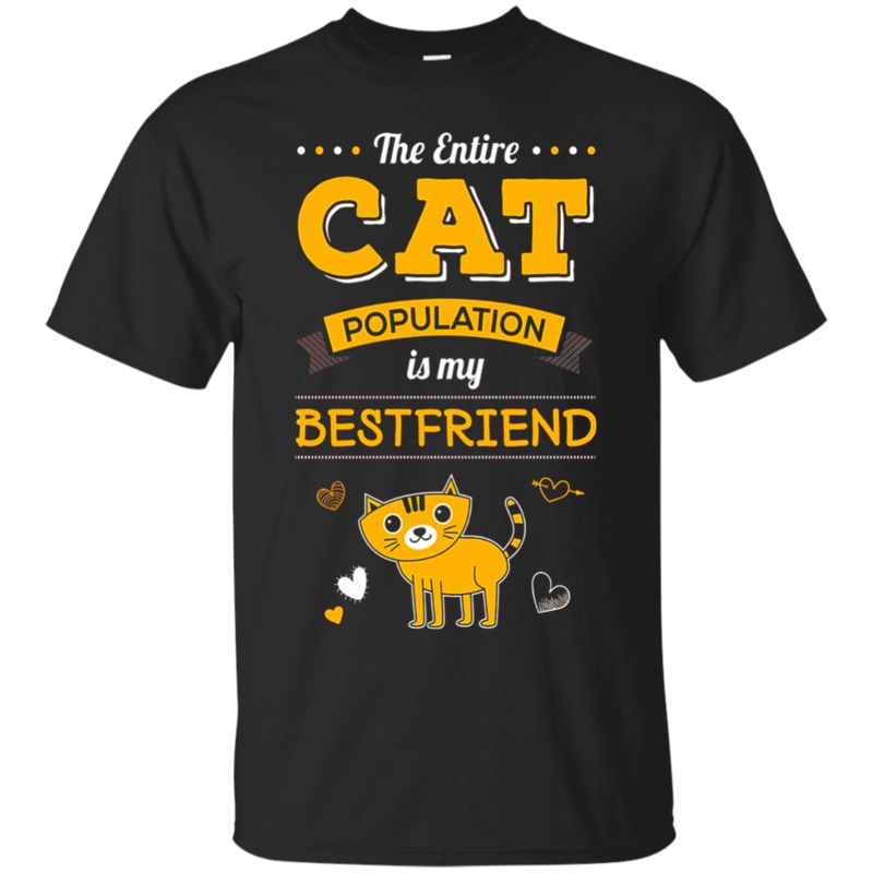 The Entire Cat Population Is My Bestfriend Cat Best Funny Cat T-Shirts – Kittens Tee