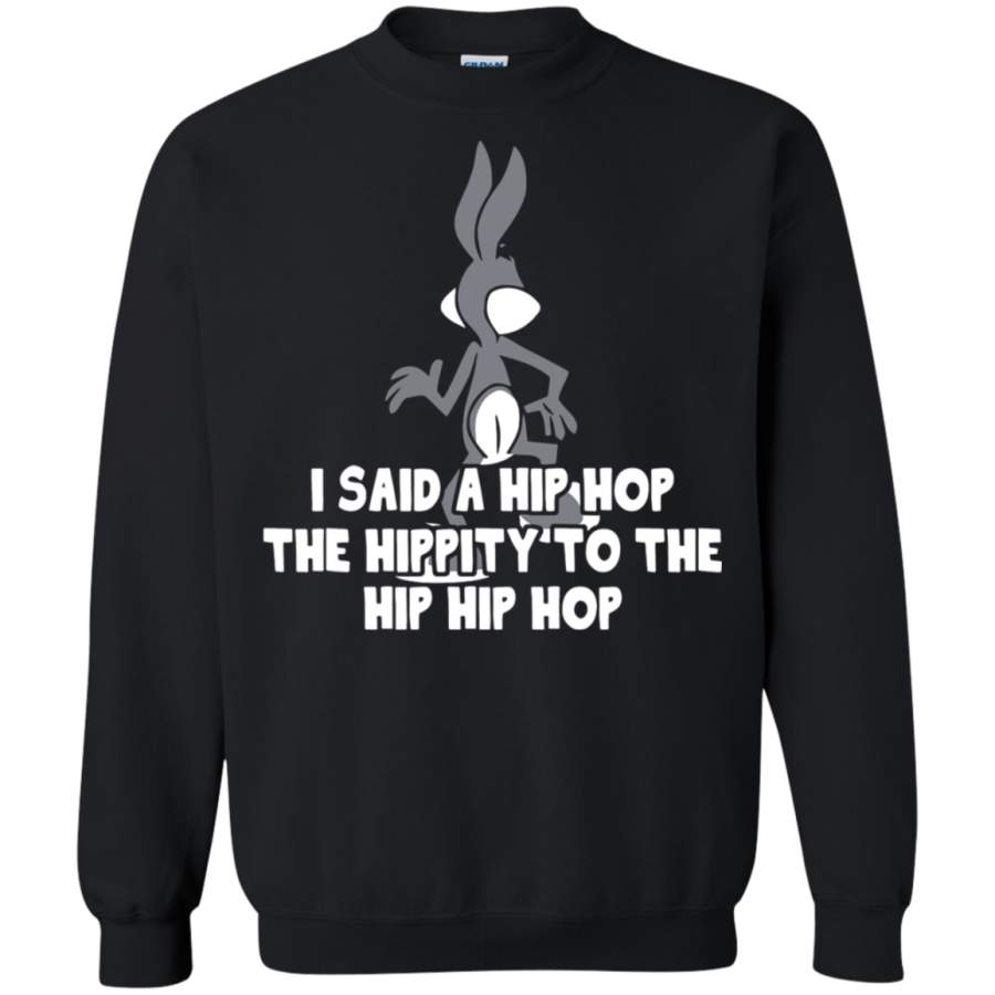 AGR I Said A Hip Hop The Hippity To The Hip Hip Hop Bugs Bunny Sweatshirt