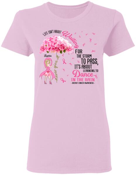 Life Isn’T About Waiting For The Storm To Pass Personalized Shirt Breast Cancer Awareness Sh-00988-Ctha