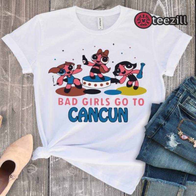 Bad girls go to cancun unisex men, women shirt