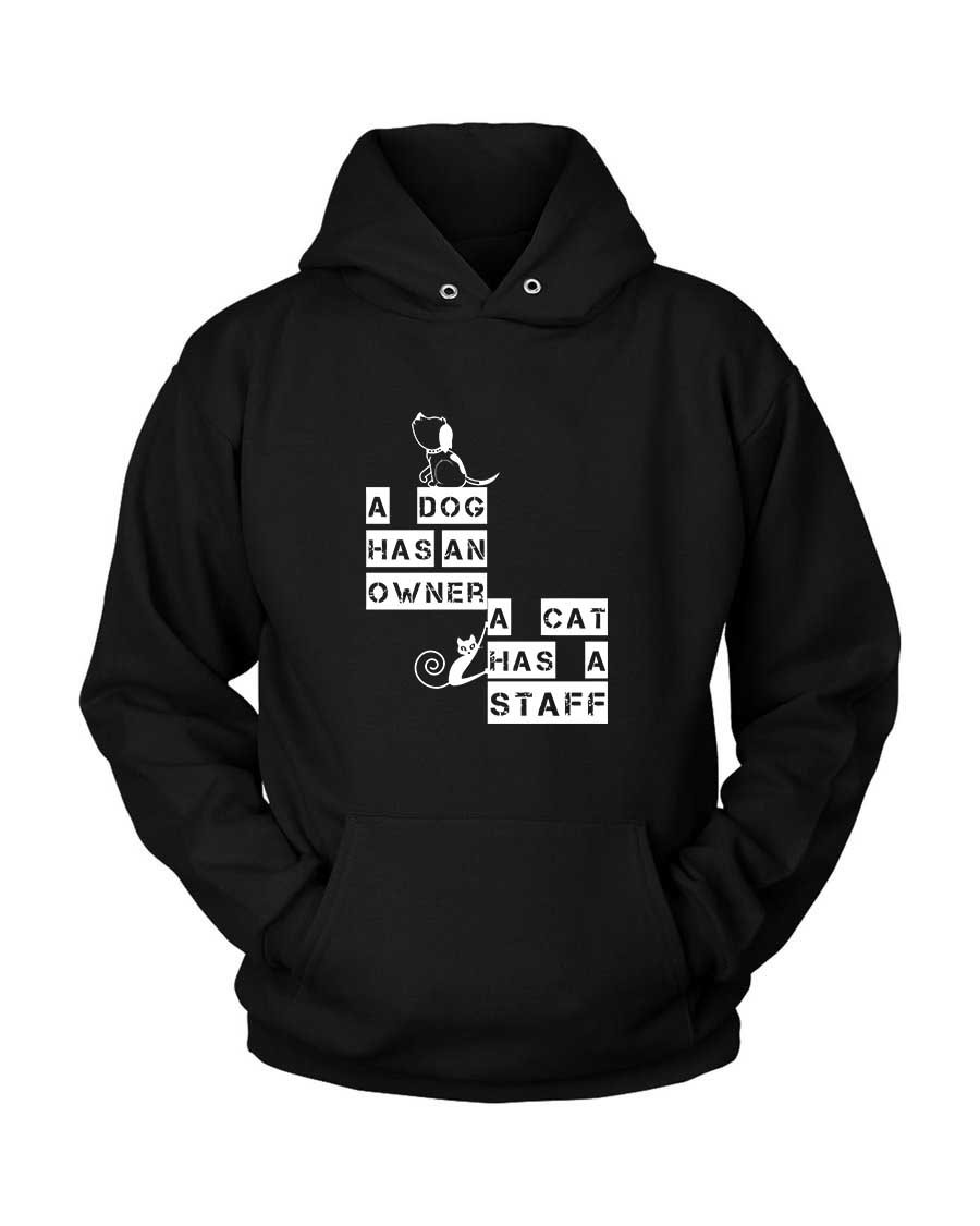 A Dog Has An Owner A Cat Has A Staff Unisex Hoodie