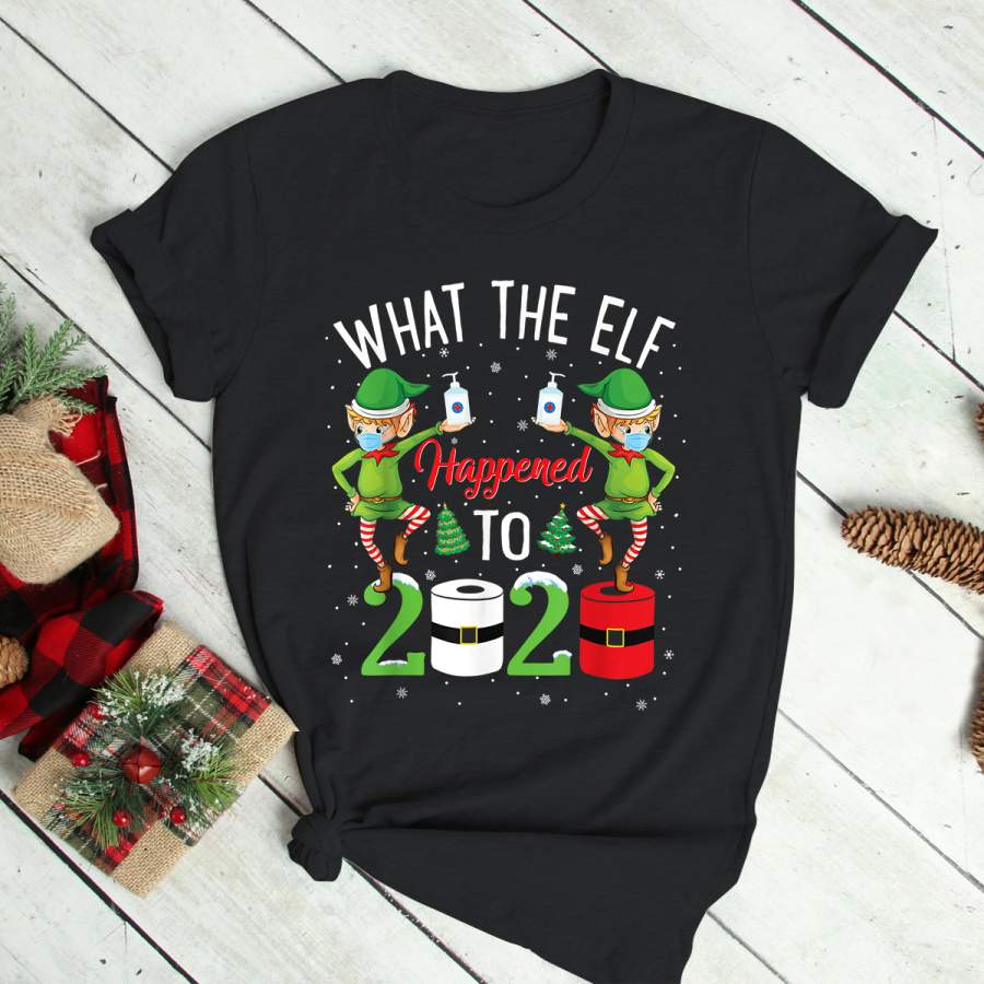 What the Elf Happened to 2020 Christmas Shirt Funny Xmas T-Shirt