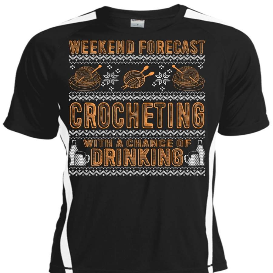 Weekend Forecast Crocheting T Shirt, Chance Of Drinking T Shirt, Cool Shirt