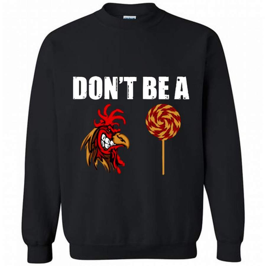 Don’t be A Cock Sucker, Candy Funny – Gildan Crewneck Sweatshirt