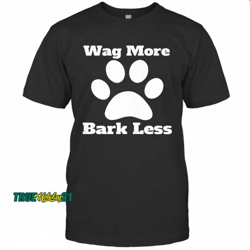 Wag More Bark Less Dog Mom Rescue Puppy Shelter T-Shirt