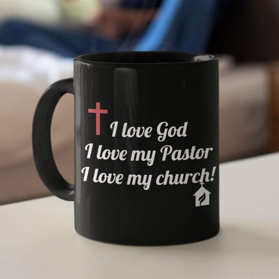 I love God my pastor and my church coffee mug