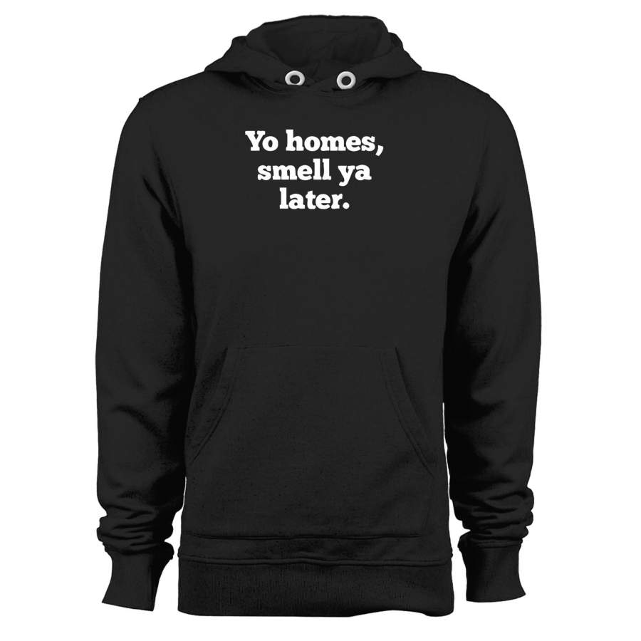 Yo Homes Smell Ya Later 90s Unisex Hoodie