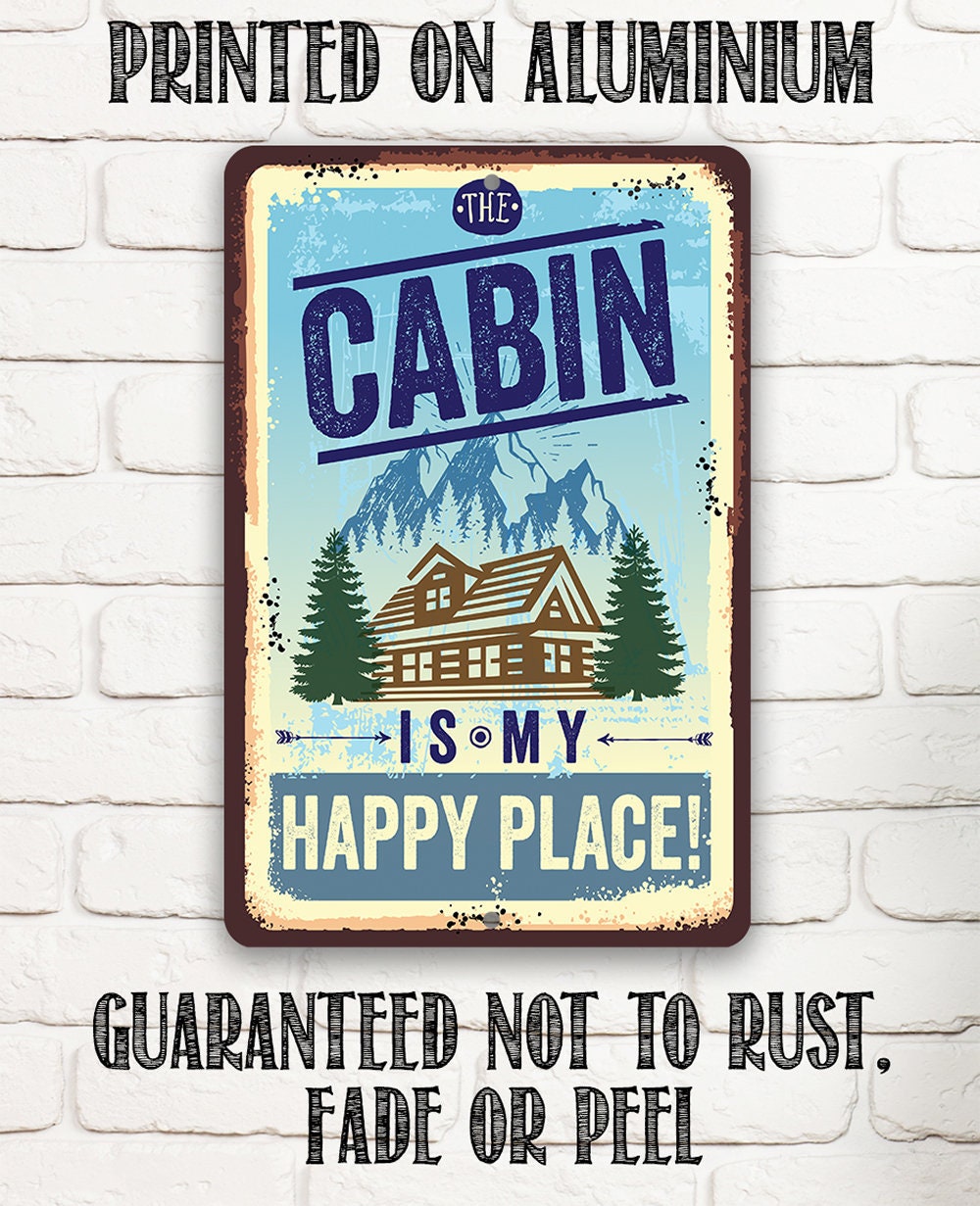 Cabin Is My Happy Place Metal Sign – 8″x12″ or 12″x18″ Cabin Owner Gift