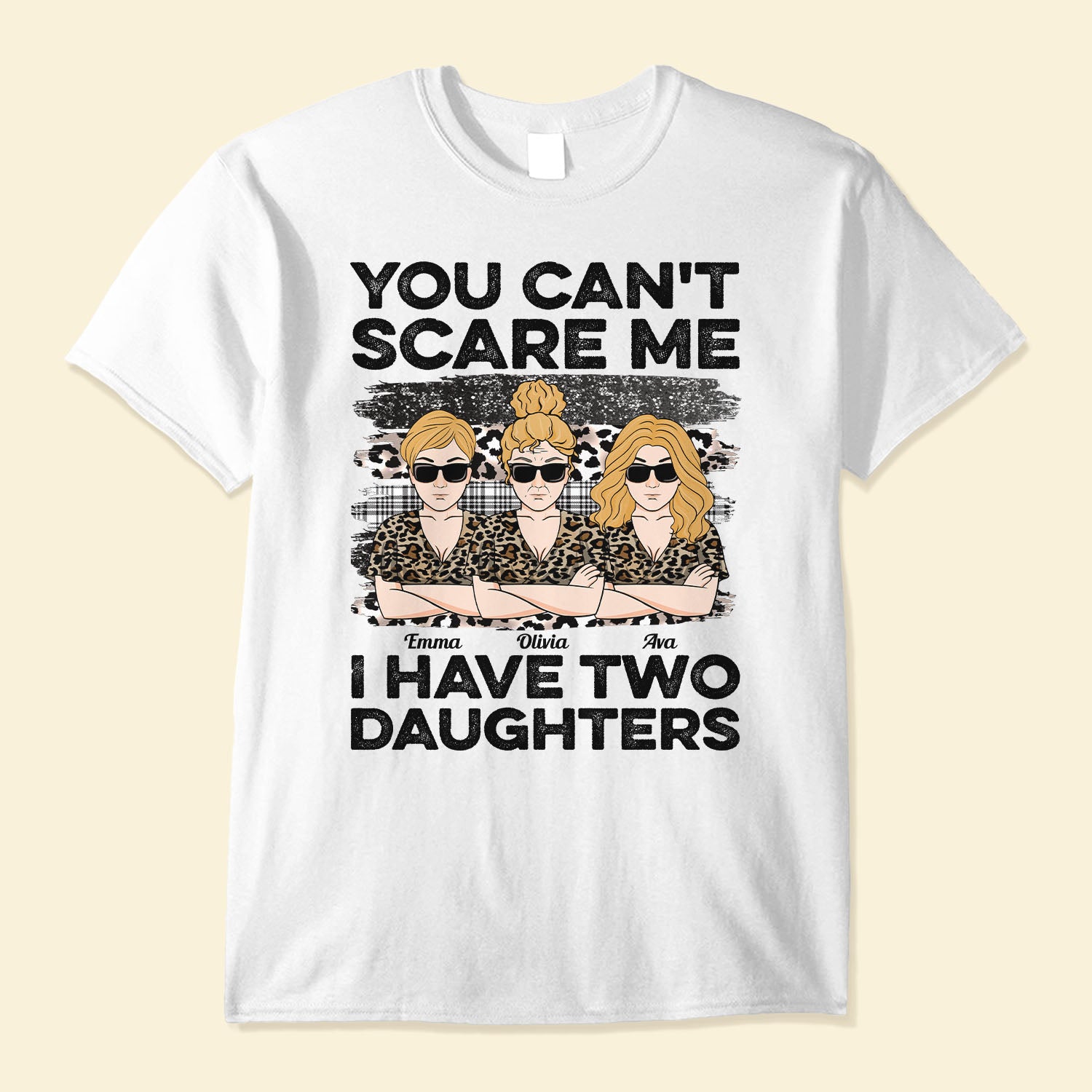 You Can’T Scare Me I Have Daughters – Personalized Shirt – Birthday, Mother’S Day Gift For Mother, Mom, Mama From Daughter