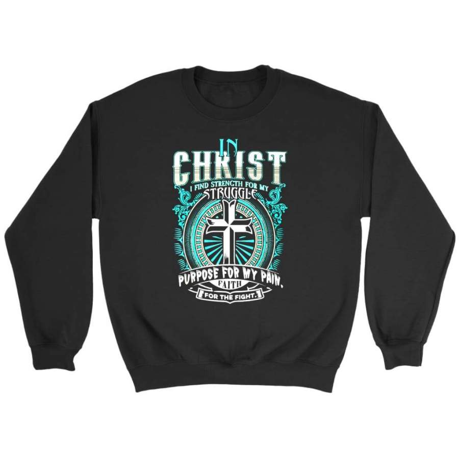 In Christ I find strength for my struggle sweatshirt  | christian sweatshirt