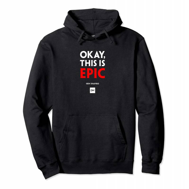 “okay, This Is Epic” Ben Shapiro Quote Hoodie