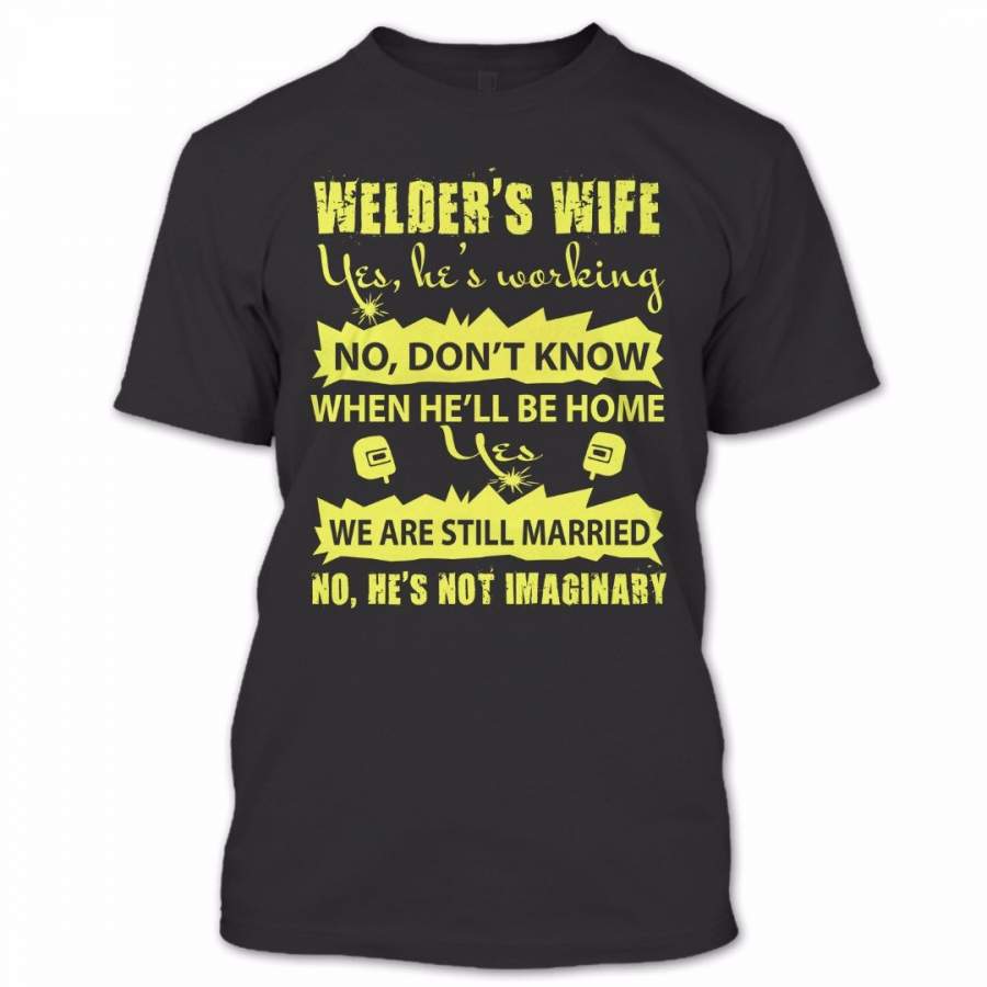 Welder’s Wife Is Not Imaginary T Shirt, Proud Couple Shirt, Awesome Shirt
