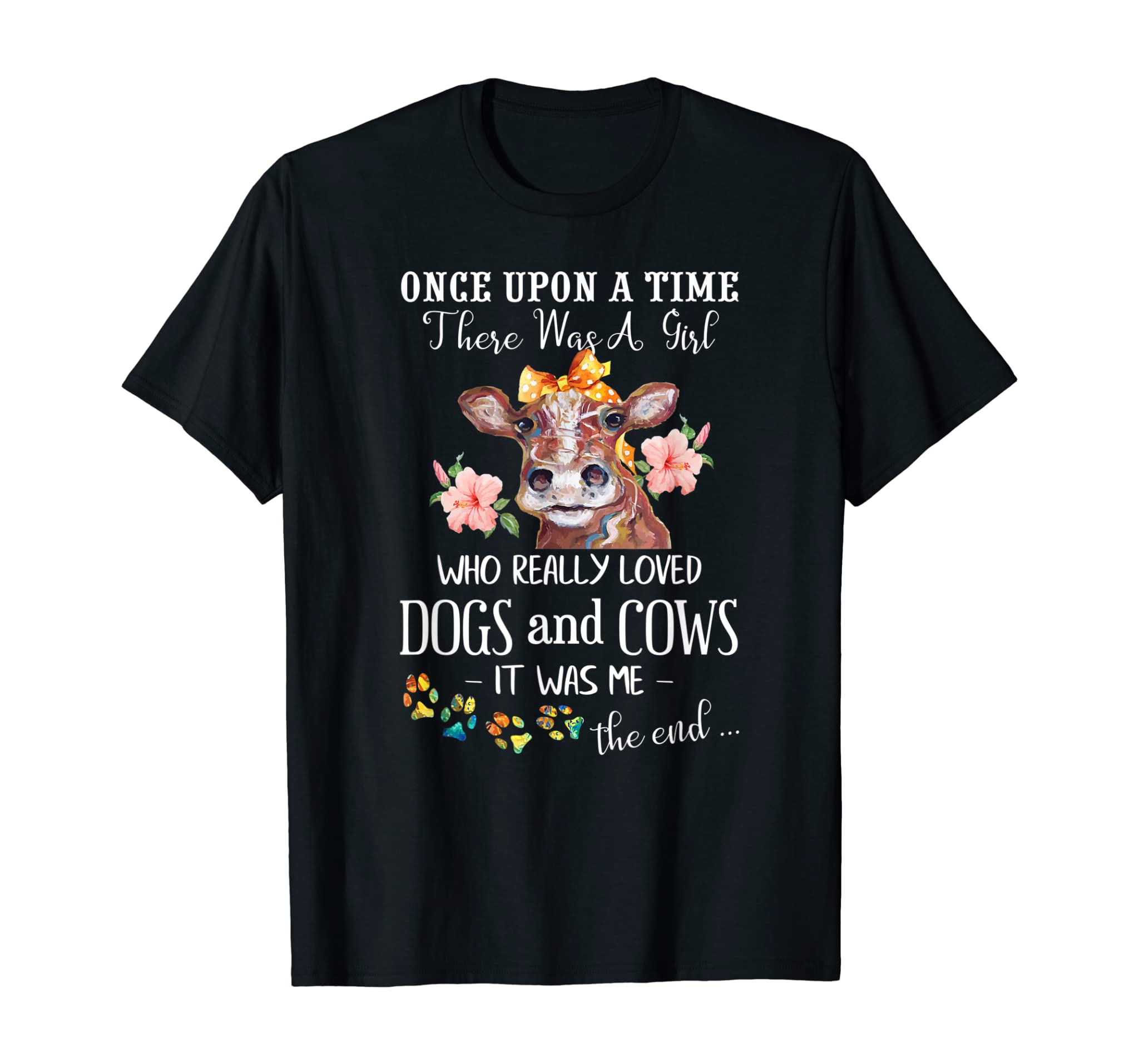 Once Upon A Time There Was A Girl Who Loved Dogs and Cows T-Shirt