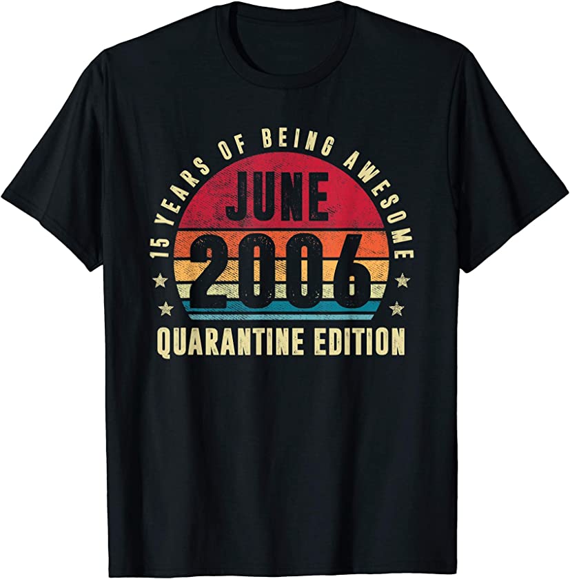 15 Years Old June 2006 Vintage 15th Quarantine Birthday T-Shirt