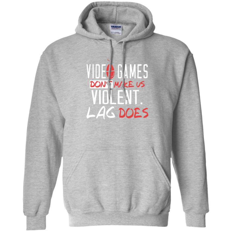 AGR Video Games Don’t Make Us Violent Lag Does Gildan Pullover Hoodie