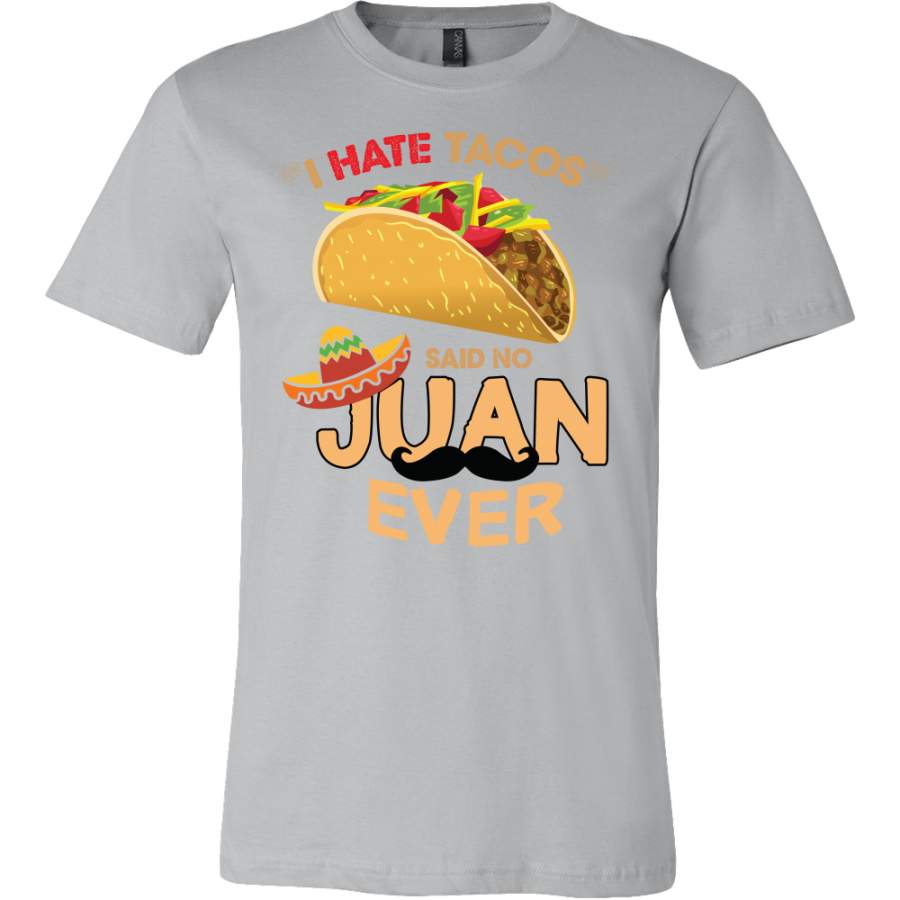 Taco mexican i hate taco said no juan ever Men Short Sleeve Funny T Shirt – TL00587SS