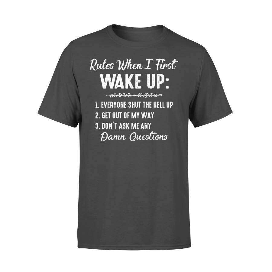 Rules When I First Wake Up T-shirt