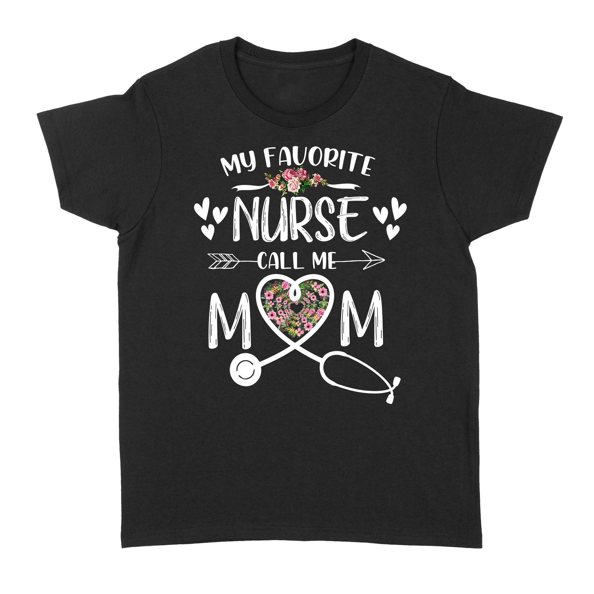 My Favorite Nurse Calls Me Mom Cute Flowers Gift For Mom Nurse, Mothers Day T-Shirt – TNN211D02