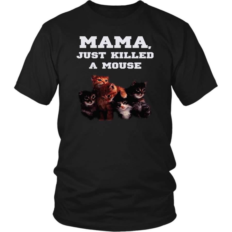 Mama Just Killed A Mouse Funny Kitten Cat Man Parody Fan Lover T-Shirt