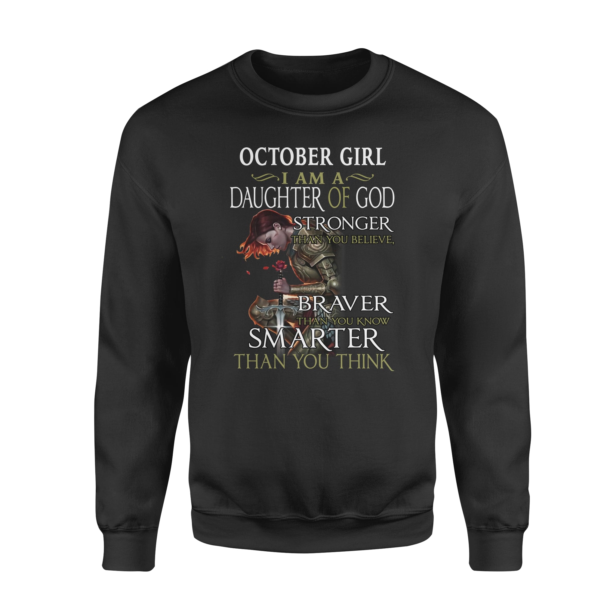 Dreameris October Girl I Am A Daughter Of God Stronger Than You Believe Braver Than You Know Smarter Than You Think – Premium Crew Neck Sweatshirt