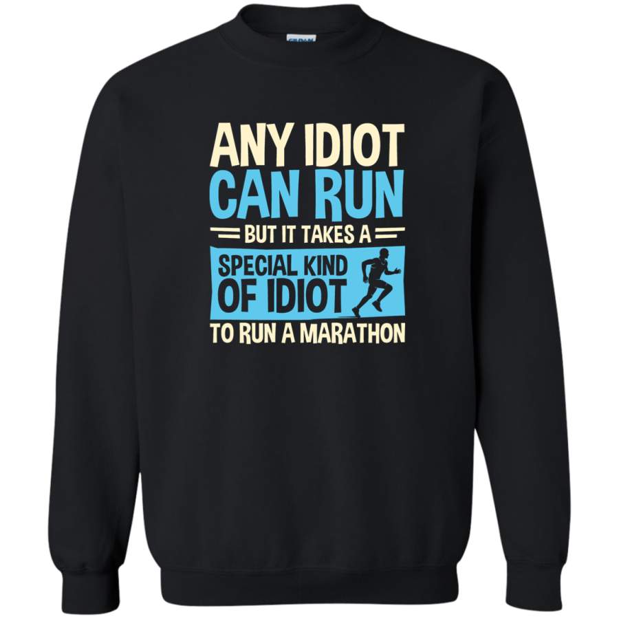 AGR Any idiot Can Run But It Takes A Special Kind Of Idiot To Run A Marathon Crewneck Pullover Sweatshirt