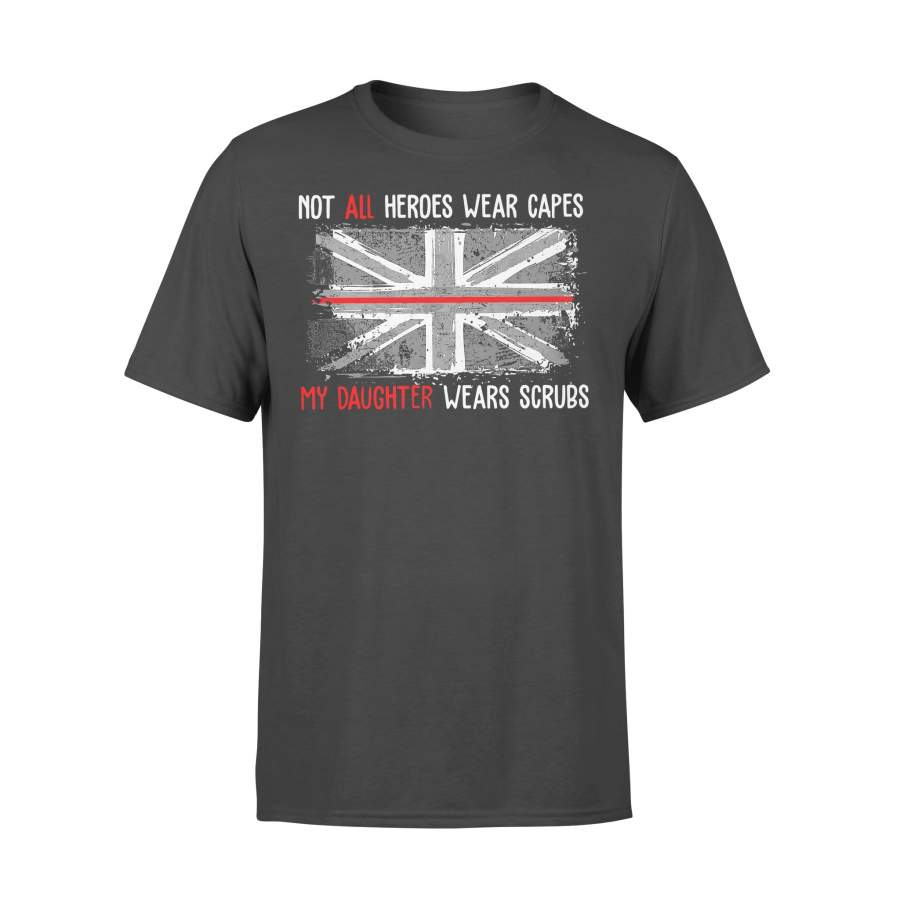 Not All Hero Wear Capes My Daughter Wears Scrubs England Flag Shirt