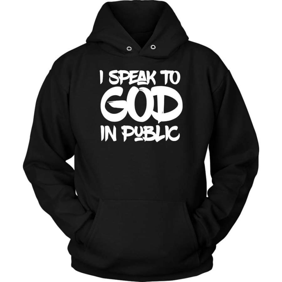 I speak to God in public hoodie | God hoodies