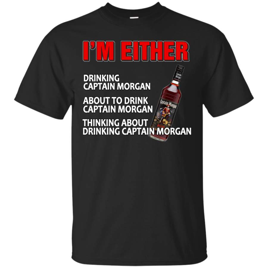 AGR I’m either drinking Captain Morgan rum about to drink Captain Morgan rum T shirt hoodie sweater