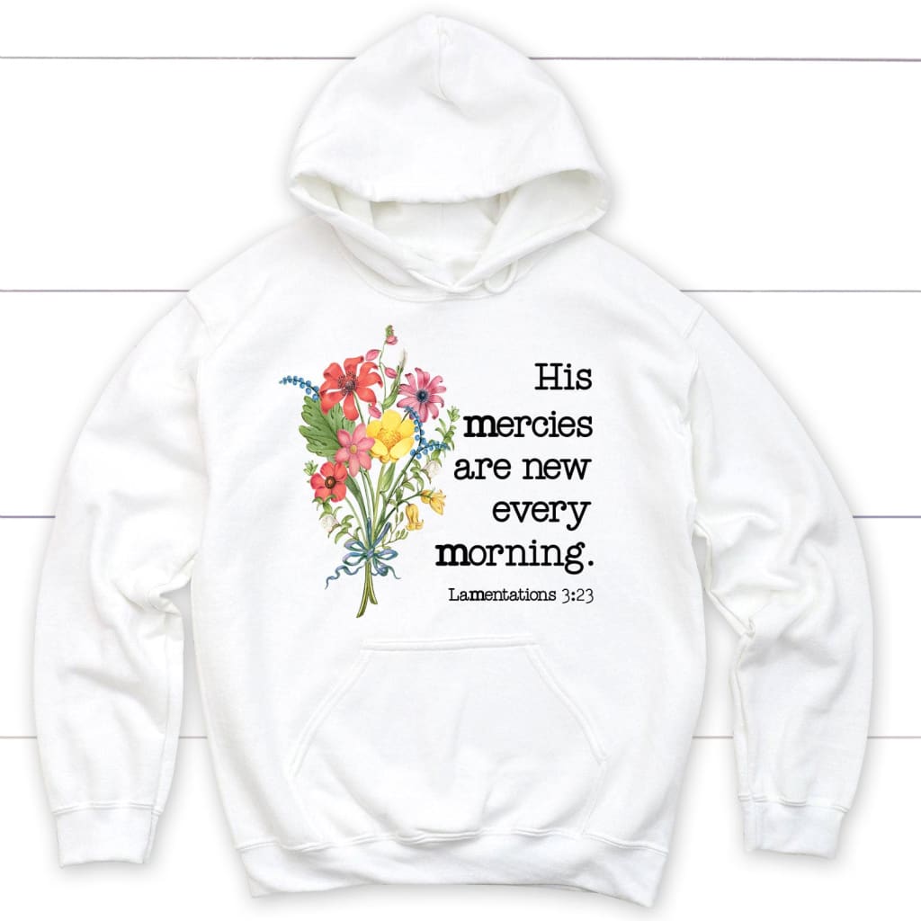 Wildflowers His Mercies Are New Every Morning Hoodie