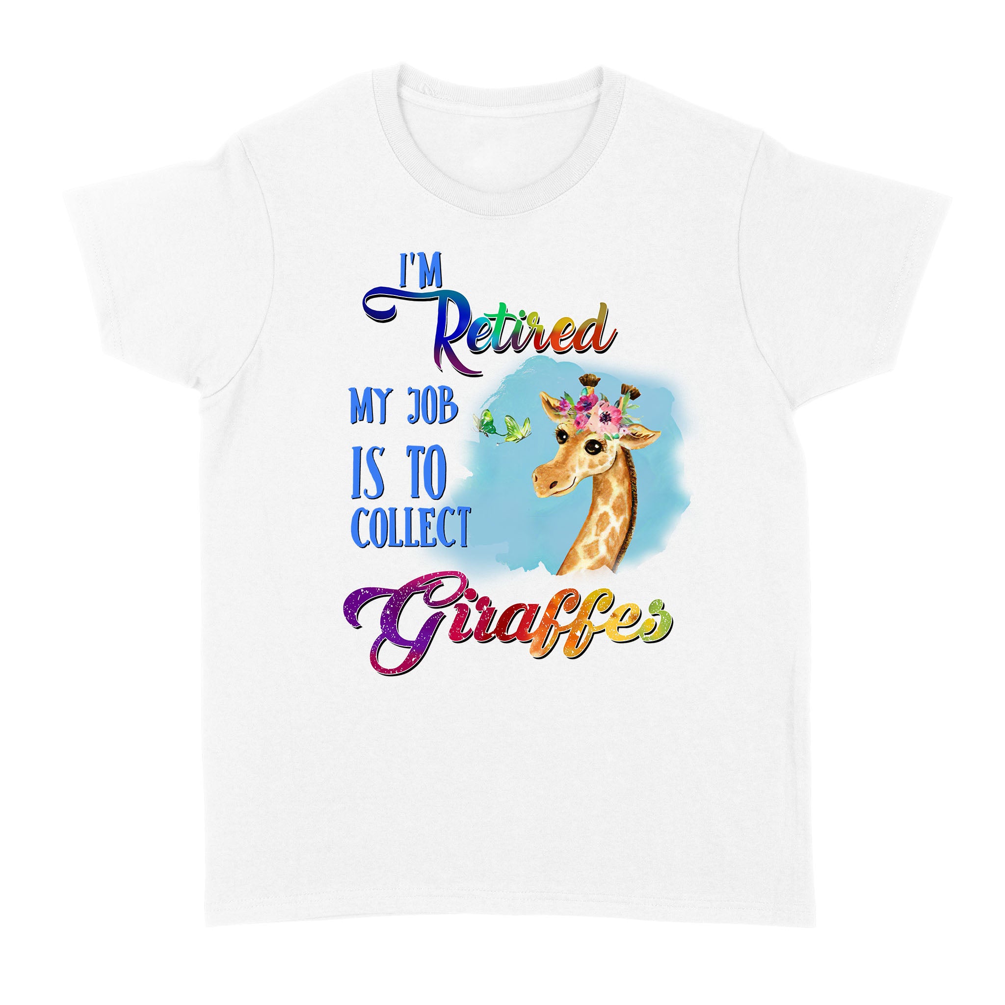 FF I’m Retired My Job Is To Collect Giraffes Retirement Gift Animal Lovers – Standard Women’s T-shirt