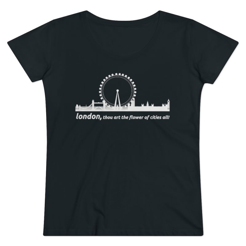 London, Thou Art The Flower Of Cities All Woman Organic Tshirt