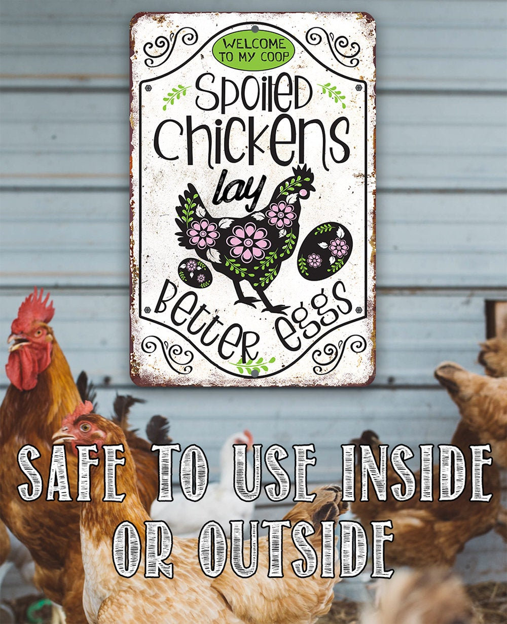 Chicken Coop Sign – Spoiled Chickens – 8″ x 12″ or 12″ x 18″ Durable Metal Sign – Use Indoor/Outdoor – Decor for Farm and Home