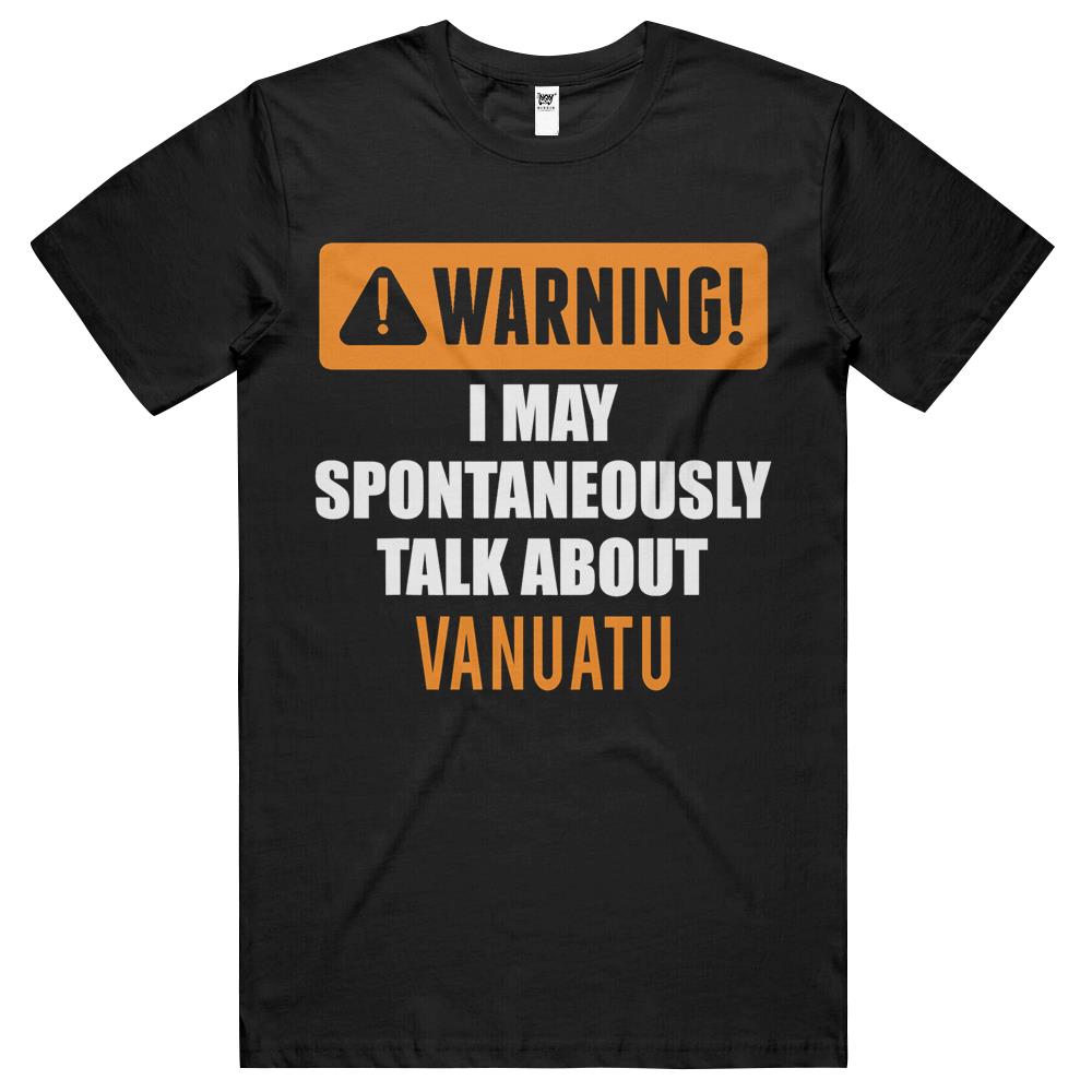 Warning I May Spontaneously Talk About Vanuatu T Shirts