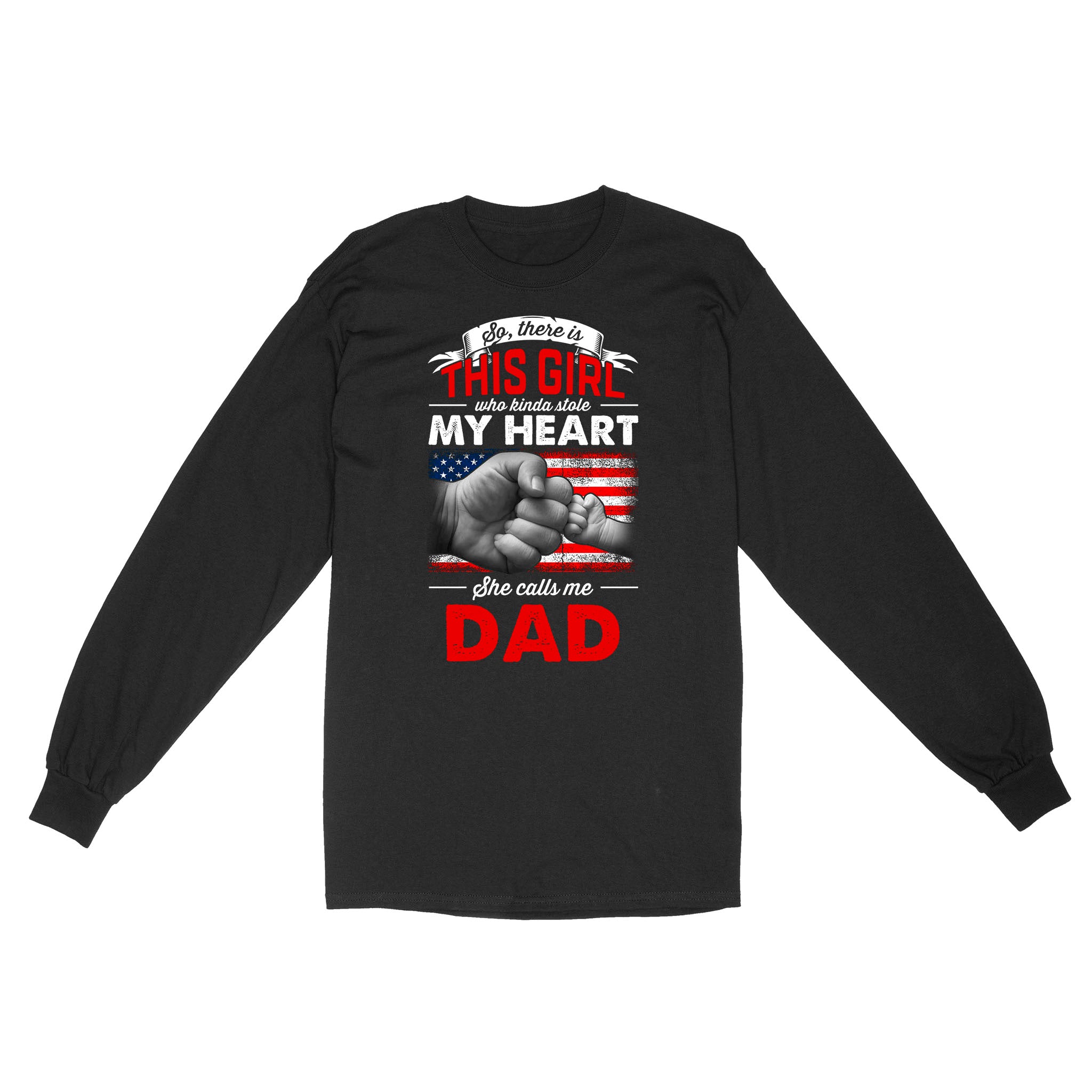 So, There Is This Girl Who Kinda Stole My Heart She Calls Me Dad, Shirt For Father D02 Nqs1781 – Standard Long Sleeve