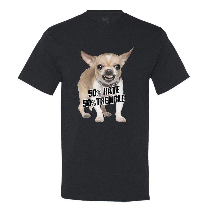 CHIHUAHUA 50 PERCENT HATE 50 PERCENT TREMBLE Men’s Shirt
