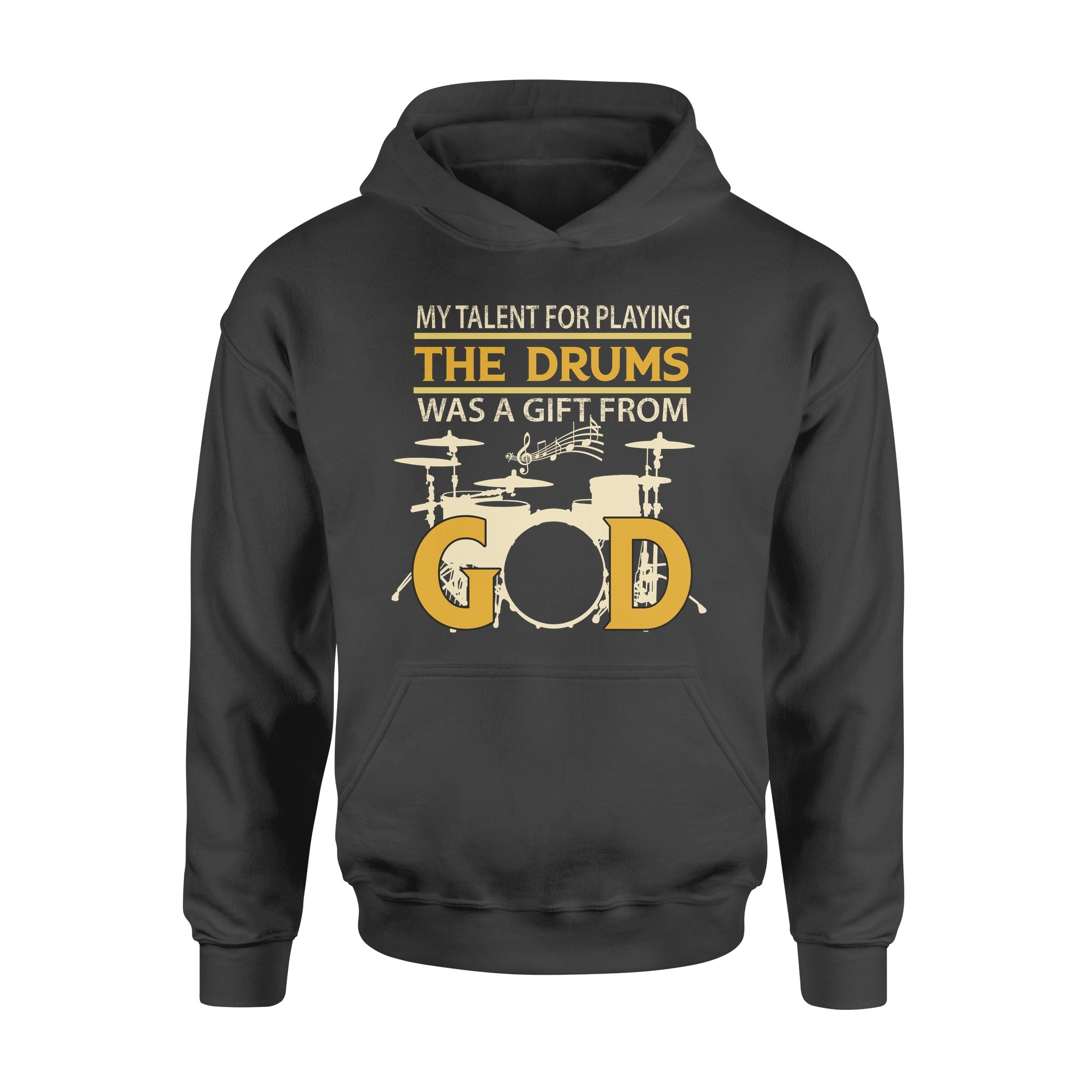 My Talent For Playing The Drums Was A Gift From God – Standard Hoodie