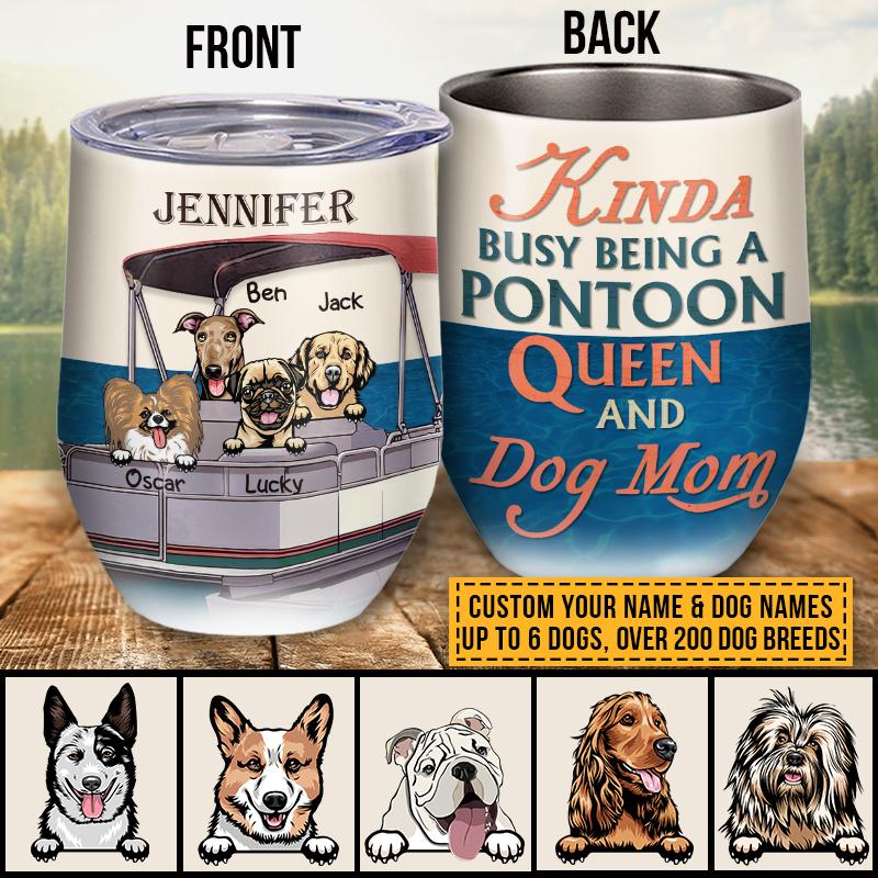 Pontoon Boat, Dog, Puppy, Lake, River, Kinda Busy Being Pontoon Queen Custom Wine Tumbler