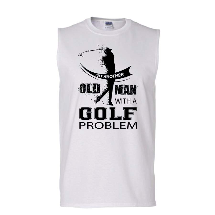Just Another Old Man With A Golf Problem Shirt, Cool Golfer Shirt (Men’s Cotton Sleeveless)